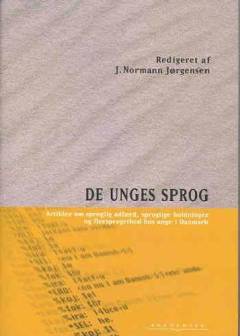 De unges sprog : artikler om sproglig adfærd, sproglige holdninger og flersprogethed hos unge i Danmark