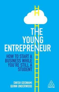 The young entrepreneur : how to start a business while you're still a student