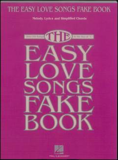 The easy love songs fake book : melody, lyrics and simplified chords : over 100 songs in the key of "C"
