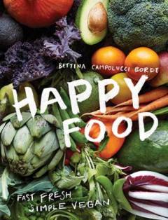 Happy food : fast, fresh, simple vegan