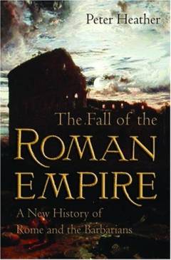 The fall of the Roman Empire : Peter Heather