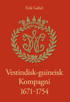 Vestindisk-guineisk Kompagni 1671-1754 : studier og kilder til kompagniet og kolonierne : med Peder Mariagers beretning om kompagniet