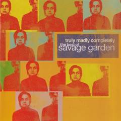 Truly madly completely : the best of Savage Garden