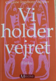 Vi holder vejret : haiku