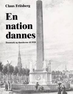 En nation dannes : Danmark og danskerne til 1920