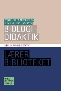 Biologididaktik : mellem fag og didaktik
