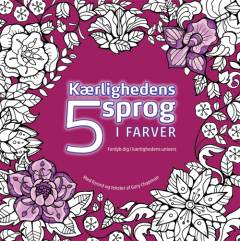 Kærlighedens 5 sprog i farver : fordyb dig i kærlighedens univers