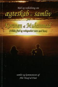 Råd og vejledning om ægteskab & samliv fra Koranen & Muhammad : (Allâhs fred og velsignelser være med ham)