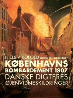 Københavns Bombardement 1807 : danske digteres øjenvidneskildringer