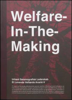 Welfare-in-the-making : urbant seismografisk lederskab : et levende velfærds anarki-v
