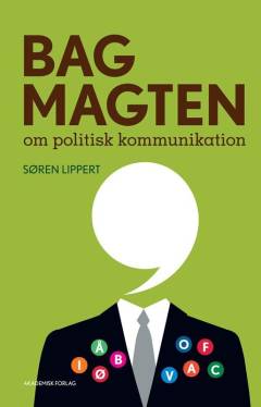 Bag magten : om politisk kommunikation