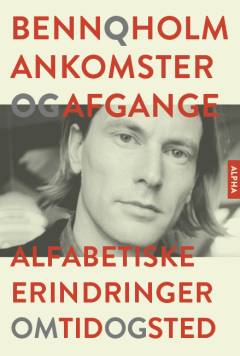 Ankomster og afgange : alfabetiske erindringer om tid og sted