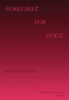 Forelsket for evigt : noveller/cautionary tales