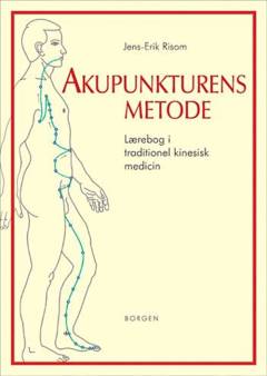 Akupunkturens metode : lærebog i traditionel kinesisk medicin