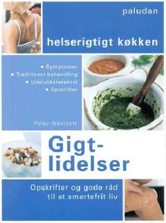 Gigtlidelser : opskrifter og gode råd til et smertefrit liv