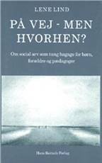 På vej - men hvorhen? : om social arv som tung bagage for børn, forældre og pædagoger