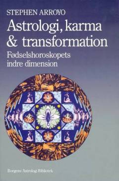 Astrologi, karma & transformation : fødselshoroskopets indre dimensioner