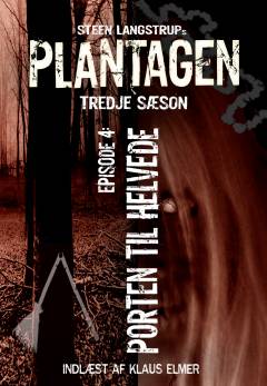 Plantagen. Sæson 3, Porten til helvede. Episode 4 : Porten til helvede