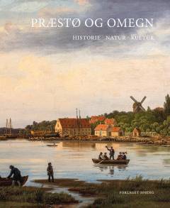 Præstø og omegn : historie, natur, kultur