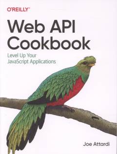 Web API cookbook : level up your JavaScript applications
