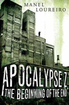 Apocalypse Z: Vol.1 The beginning of the end