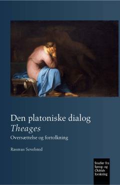 Den platoniske dialog Theages : oversættelse og fortolkning