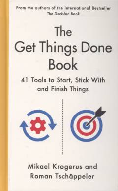 The get things done book : 41 tools to start, stick with and finish things
