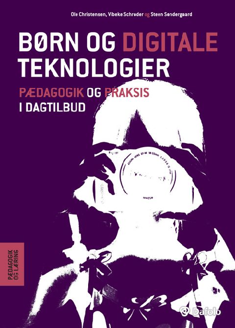 Børn og digitale teknologier : pædagogik og praksis i dagtilbud