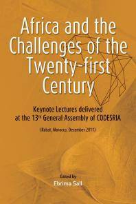 Africa and the challenges of the twenty-first century : keynote lectures delivered at the 13th General Assembly of CODESRIA (Rabat, Morocco, December 2011)