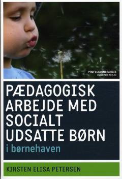 Pædagogers arbejde med socialt udsatte børn i børnehaven