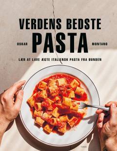 Verdens bedste pasta : lær at lave ægte italiensk pasta fra bunden