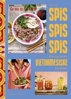 Spis spis spis : phở og andre vietnamesiske klassikere