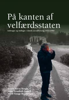 På kanten af velfærdsstaten : anbragte og indlagte i dansk socialforsorg 1933-1980