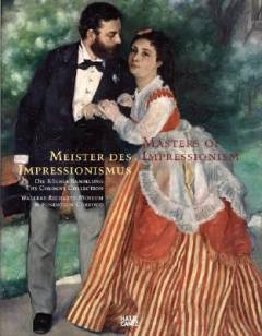 Meister des Impressionismus : eine Malereigeschichte von 1874 bis 1926 : die Kölner Sammlung, Wallraf-Richartz-Museum & Fondation Corboud