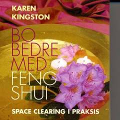 Bo bedre med Feng Shui : space clearing i praksis