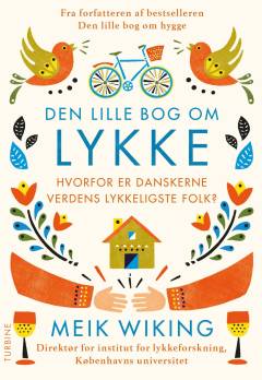 Den lille bog om lykke : hvorfor er danskerne verdens lykkeligste folk?