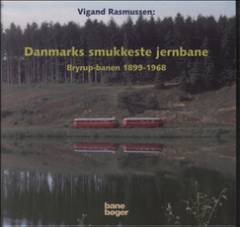 Danmarks smukkeste jernbane : Bryrup-banen 1899-1968