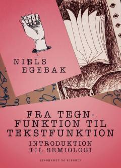 Fra tegnfunktion til tekstfunktion : introduktion til semiologi
