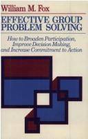 Effective group problem solving : how to broaden participation, improve decision making, and increase commitment to action
