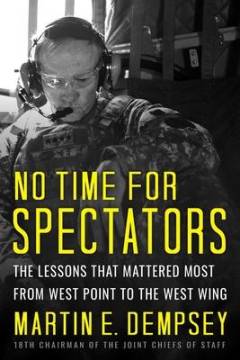 No time for spectators : the lessons that mattered most from West Point to the West Wing
