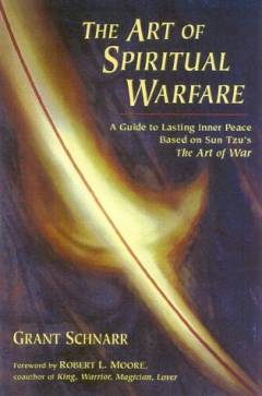 The art of spiritual warfare : a guide to lasting inner peace based on Sun Tzu's The art of war