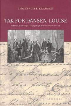 Tak for dansen, Louise : det første glücksborgske kongepar og hele deres europæiske slægt