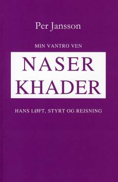 Min vantro ven Naser Khader : hans løft, styrt og rejsning
