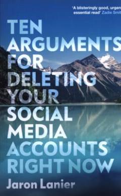 Ten arguments for deleting your social media accounts right now