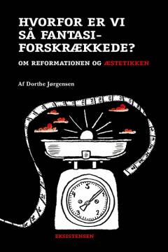 Hvorfor er vi så fantasiforskrækkede? - om reformationen og æstetikken