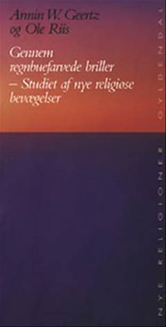 Gennem regnbuefarvede briller : studiet af nye religiøse bevægelser