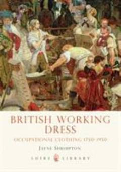 British working dress : occupational clothing 1750-1950