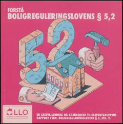 Forstå boligreguleringslovens § 5,2 : en læsevejledning og kommentar til ekspertgruppens rapport vedr. boligreguleringslovens § 5, stk. 2
