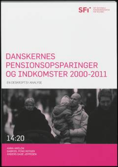 Danskernes pensionsopsparinger og indkomster 2000-2011 : en deskriptiv analyse