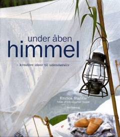 Under åben himmel : kreative ideer til udendørsliv
